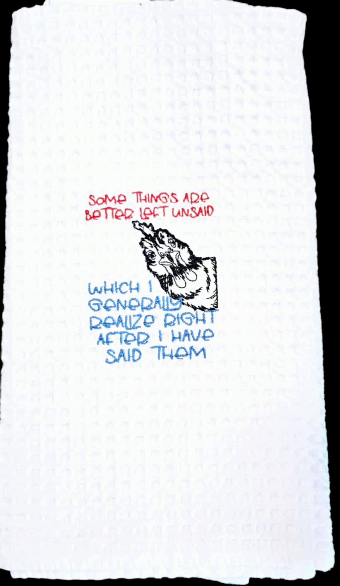 Some Things Better Left Unsaid Kitchen Towel