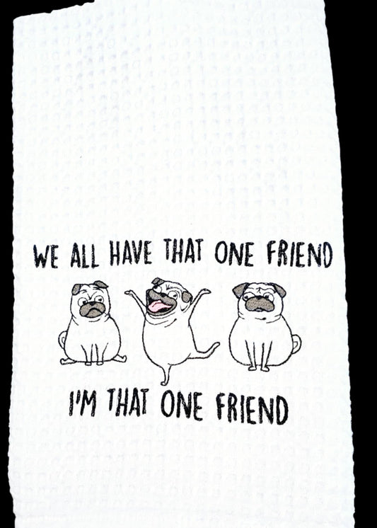 That One Friend Kitchen Towel