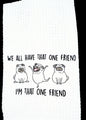 That One Friend Kitchen Towel