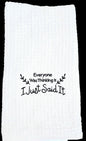 Everyone Was Thinking It Kitchen Towel